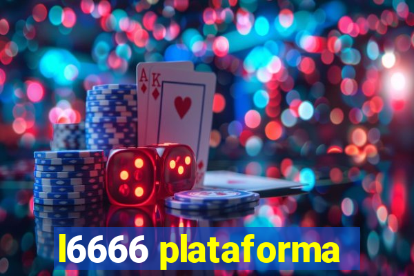 l6666 plataforma